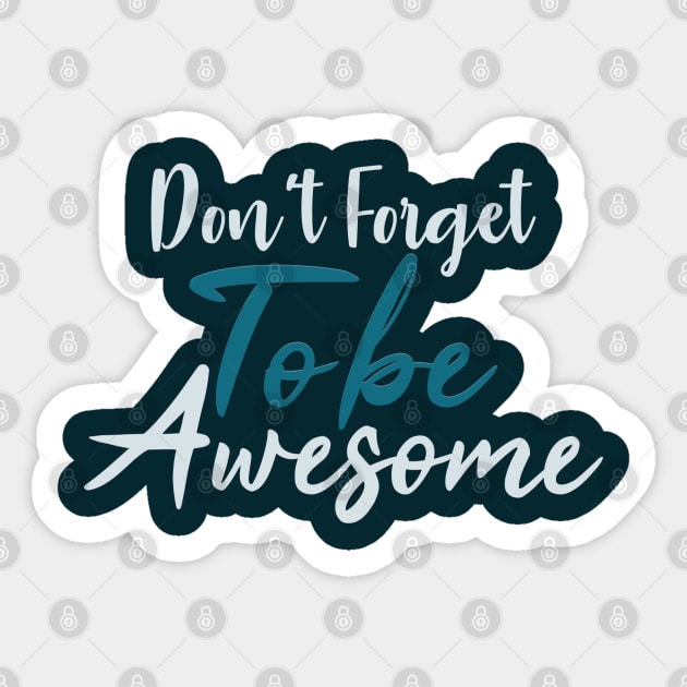 Typography Quote: Don't Forget to be Awesome Sticker by Da Vinci Feather